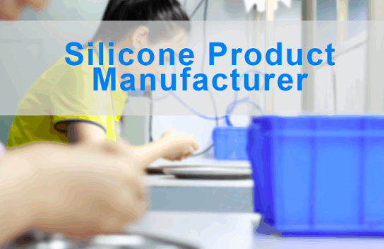 Silicone Product Manufacturer